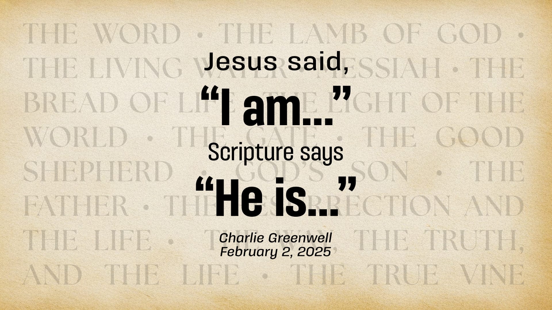 Jesus said, “I am…” / Scripture says “He is…” - Grace Church of Tallahassee